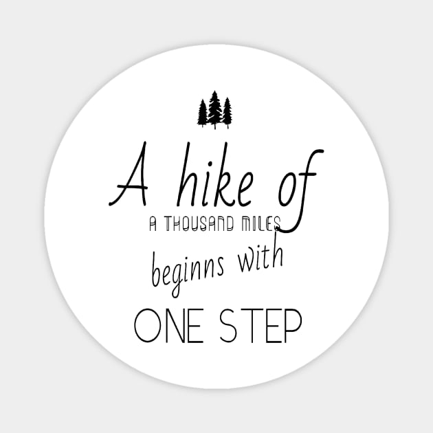 Hiking quotes - A hike of a thousand miles beginns with one step Magnet by Double E Design